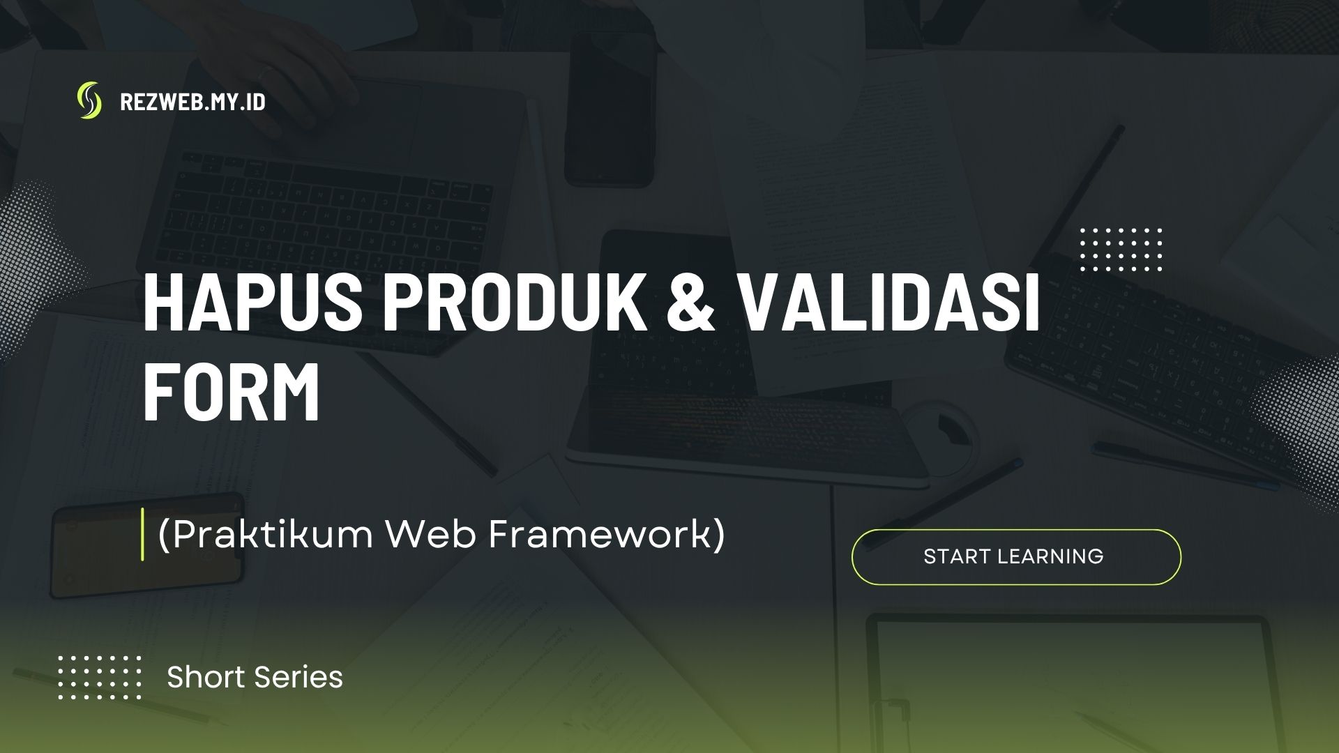 Hapus Produk & Validasi Form